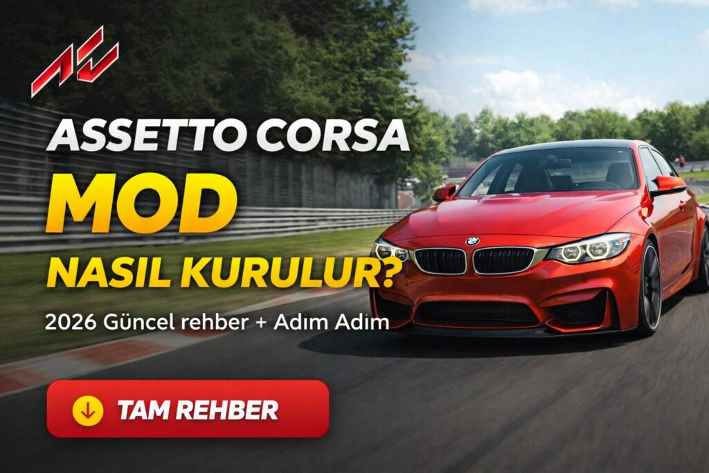 Assetto Corsa Mod Nasıl Kurulur? (2026 Güncel Anlatım + Resimli)